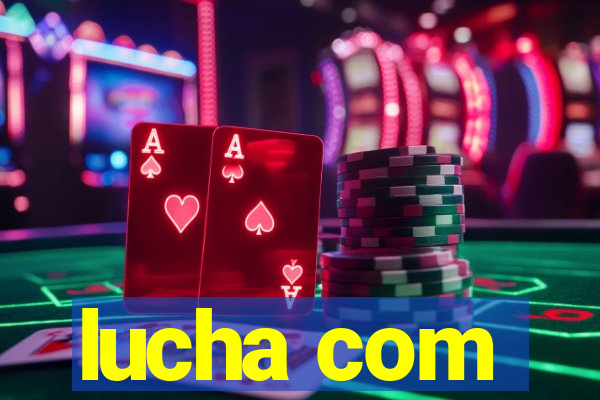 lucha com